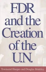 FDR and the Creation of the U.N.