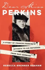 Dear Miss Perkins: A Story of Frances Perkins’s Efforts to Aid Refugees from Nazi Germany