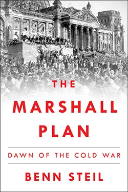 Benn Steil, The Marshall Plan: Dawn of the Cold War