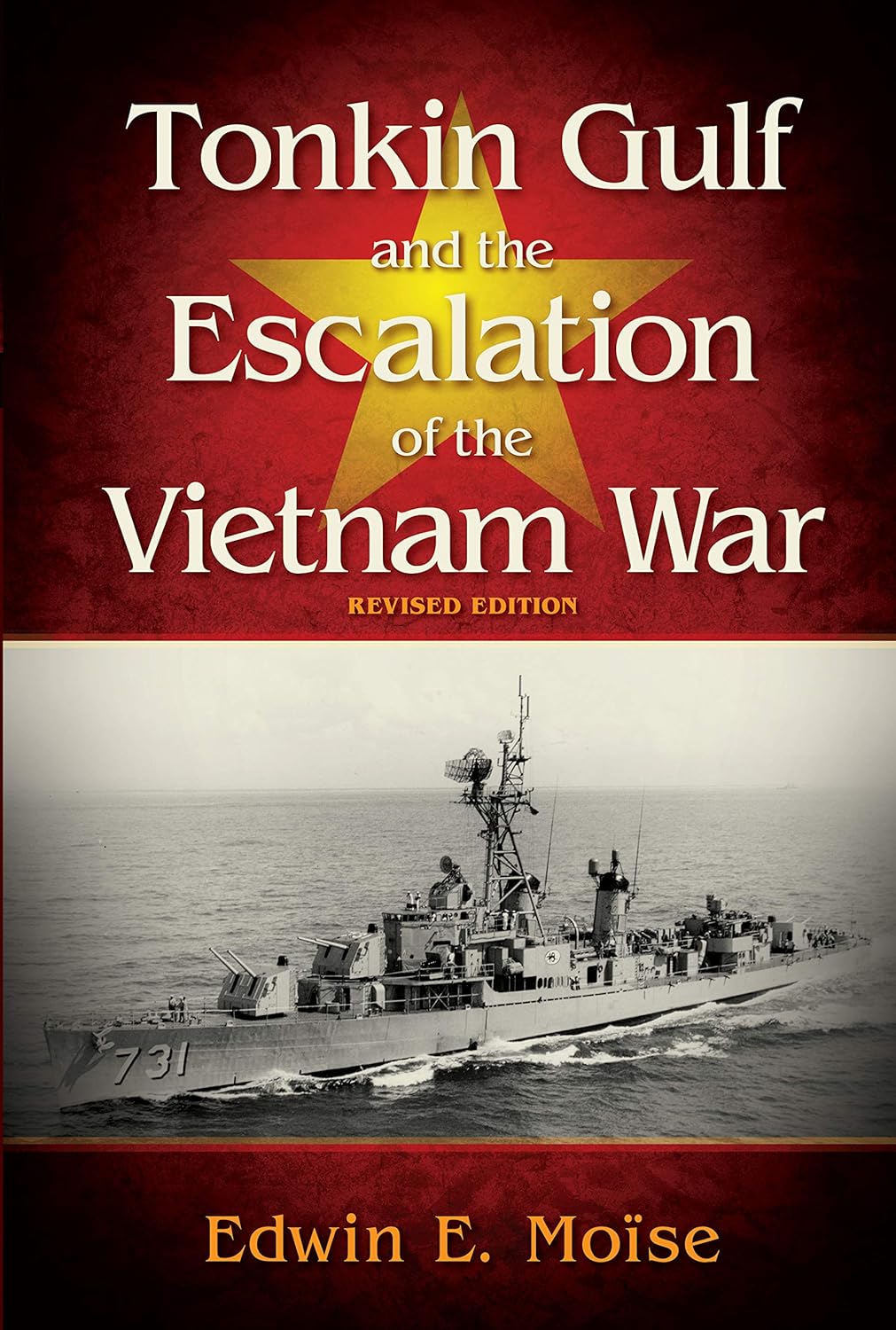 Edwin E. Moise, Tonkin Gulf and the Escalation of the Vietnam War