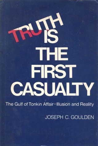 Joseph C. Goulden, Truth Is the First Casualty; The Gulf of Tonkin Affair, Illusion and Reality